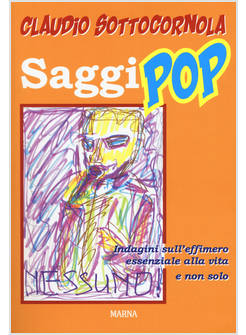 SAGGI POP. INDAGINI SULL'EFFIMERO ESSENZIALE ALLA VITA E NON SOLO