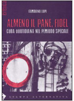 ALMENO IL PANE FIDEL CUBA QUOTIDIANA NEL PERIODO SPECIALE