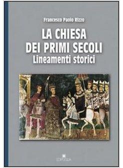 CHIESA DEI PRIMI SECOLI LINEAMENTI STORICI (LA)