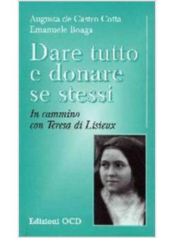 DARE TUTTO E DONARE SE STESSI. IN CAMMINO CON TERESA DI LISIEUX