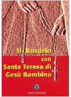 ROSARIO CON SANTA TERESA DI GESU' BAMBINO (IL)