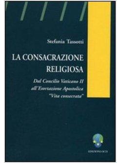 CONSACRAZIONE RELIGIOSA DAL CONCILIO VATICANO II ALL'ESORTAZIONE APOSTOLICA (LA