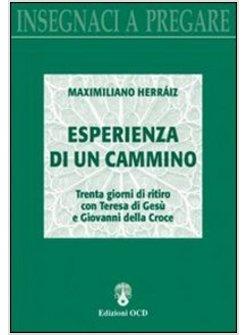 ESPERIENZA DI UN CAMMINO. TRENTA GIORNI DI RITIRO CON TERESA DI GESU' E GIOVANNI