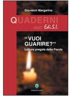 VUOI GUARIRE? LETTURA PREGATA DELLA PAROLA