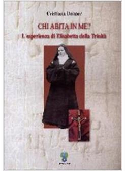 CHI ABITA IN ME? L'ESPERIENZA DI ELISABETTA DELLA TRINITA'