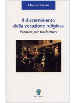 DISCERNIMENTO DELLA VOCAZIONE RELIGIOSA FORMARE PER TRASFORMARE