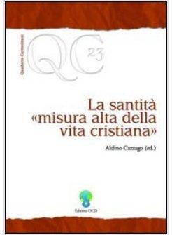 SANTITA' MISURA ALTA DELLA VITA CRISTIANA