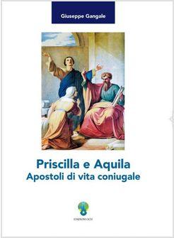 PRISCILLA E AQUILA APOSTOLI DI VITA CONIUGALE