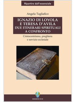 IGNAZIO DI LOYOLA E TERESA D'AVILA DUE ITINERARI SPIRITUALI E CONFRONTO