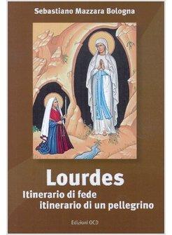 LOURDES ITINERARIO DI FEDE ITINERARIO DI UN PELLEGRINO