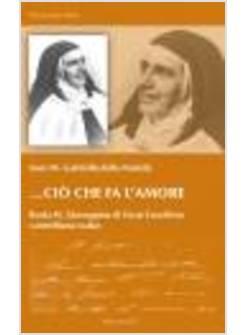 CIO' CHE FA L'AMORE BEATA M.GIUSEPPINA DI GESU' CROCIFISSO CARMELITANA SCALZA