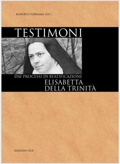 ELISABETTA DELLA TRINITA' DAI PROCESSI DI BEATIFICAZIONE