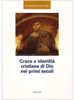 CROCE E IDENTITA' CRISTIANA DI DIO NEI PRIMI SECOLI