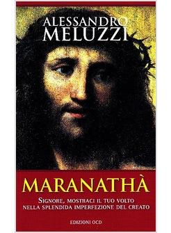MARANATHA' SIGNORE MOSTRACI IL TUO VOLTO NELLA SPLENDIDA IMPERFEZIONE DEL CREATO