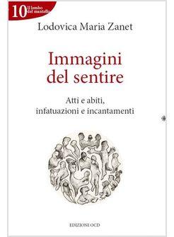 IMMAGINI DEL SENTIRE ATTI E ABITI INFATUAZIONI E INCANTAMENTI