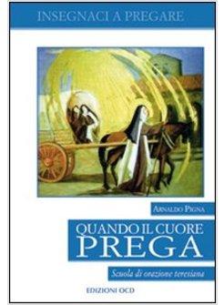 QUANDO IL CUORE PREGA. SCUOLA DI ORAZIONE TERESIANA