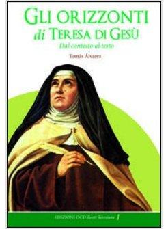 GLI ORIZZONTI DI TERESA DI GESU'. DAL CONTESTO AL TESTO