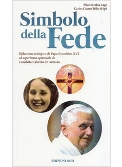 SIMBOLO DELLA FEDE. RIFLESSIONE TEOLOGICA DI PAPA BENEDETTO XVI ED ESPERIENZA