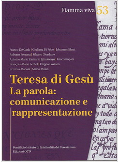 TERESA DI GESU' LA PAROLA. COMUNICAZIONE E RAPPRESENTAZIONE