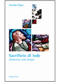 SACRIFICIO DI LODE. MEDITAZIONI SULLA LITURGIA