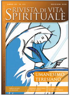 RIVISTA DI VITA SPIRITUALE (2014) VOL. 4-5. UMANESIMO TERESIANO