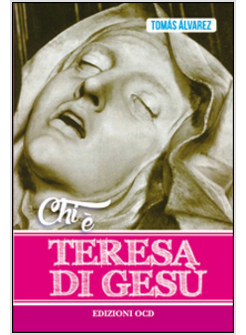 CHI E' TERESA DI GESU'