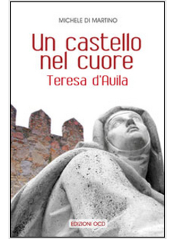 UN CASTELLO NEL CUORE. TERESA D'AVILA
