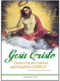 GESU' CRISTO. PIENEZZA DEI VALORI SPIRITUALI IN AFRICA