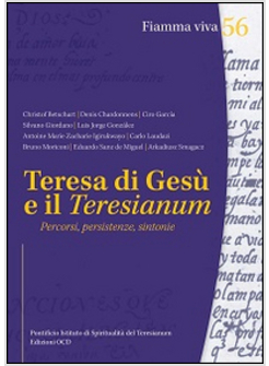 TERESA DI GESU' E IL TERESIANUM. PERCORSI, PERSISTENZE, SINTONIE