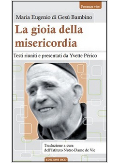 LA GIOIA DELLA MISERICORDIA . TESTI RIUNITI E RACCOLTI DA YVETTE PERICO