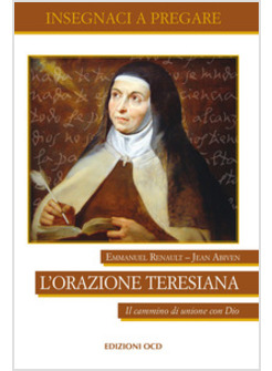ORAZIONE TERESIANA. IL CAMMINO DI UNIONE CON DIO (L')