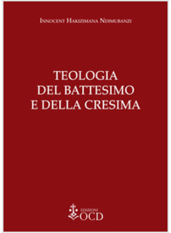 TEOLOGIA DEL BATTESIMO E DELLA CRESIMA