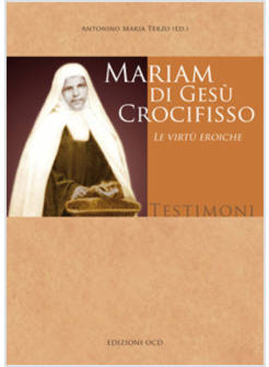 MARIAM DI GESU' CROCIFISSO. LE VIRTU' EROICHE