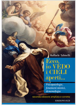 ECCO IO VEDO I CIELI APERTI... PSCICOPATOLOGIE, FENOMENI MISTICI, DEMONOLOGIA. 