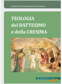 TEOLOGIA DEL BATTESIMO E DELLA CRESIMA