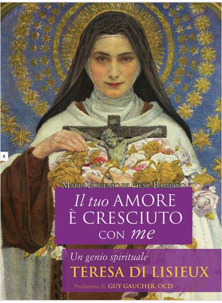 IL TUO AMORE E' CRESCIUTO CON ME UN GENIO SPIRITUALE TERESA DI LISIEUX