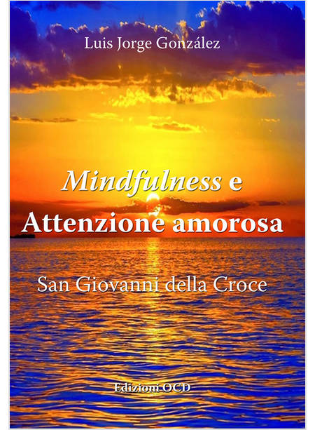 MINDFULNESS E ATTENZIONE AMOROSA. SAN GIOVANNI DELLA CROCE