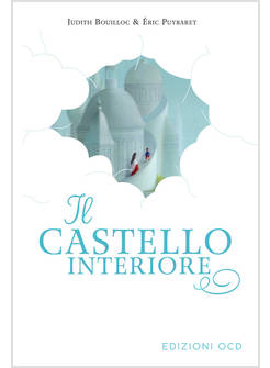 IL CASTELLO INTERIORE. TRATTO DALL'OPERA DI TERESA D'AVILA