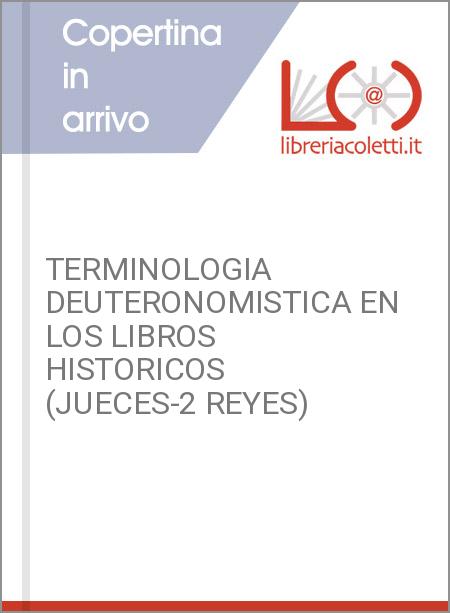 TERMINOLOGIA DEUTERONOMISTICA EN LOS LIBROS HISTORICOS (JUECES-2 REYES)