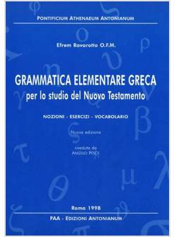 GRAMMATICA ELEMENTARE GRECA PER LO STUDIO DEL NUOVO TESTAMENTO NOZIONI,