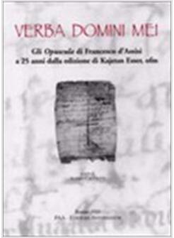 VERBA DOMINI MEI GLI OPUSCULA DI FRANCESCO D'ASSISI A 25 ANNI DALLA EDIZIONE DI