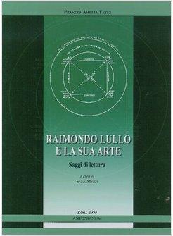 RAIMONDO LULLO E LA SUA ARTE SAGGI DI LETTURA