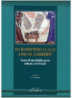 DA RAIMONDO LULLO A NICOLA EIMERIC STORIA DI UNA FALSIFICAZIONE TESTUALE E