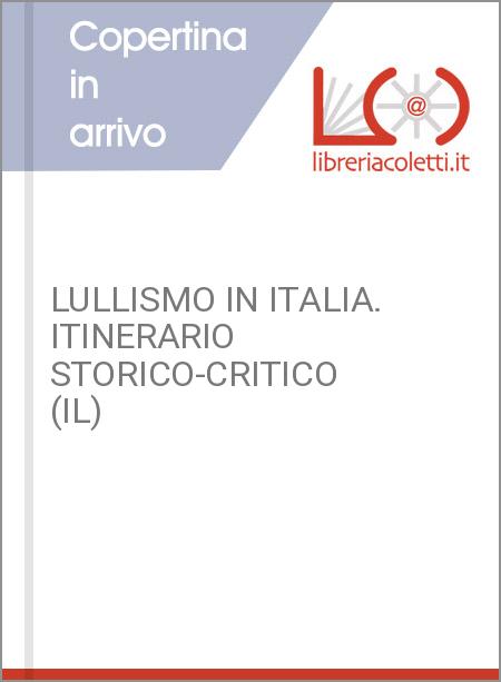 LULLISMO IN ITALIA. ITINERARIO STORICO-CRITICO (IL)
