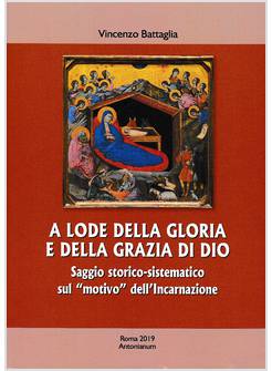 A LODE DELLA GLORIA E DELLA GRAZIA DI DIO SAGGIO STORICO SISTEMATICO