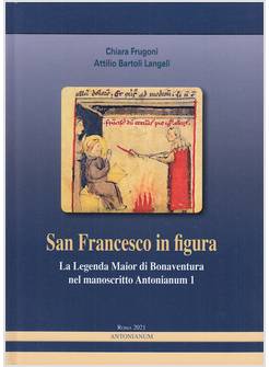 SAN FRANCESCO IN FIGURA. LA LEGENDA MAIOR DI BONAVENTURA