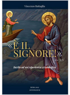 E' IL SIGNORE! (GV 21,7) INVITO AD UN'ESPERIENZA CRISTOLOGICA