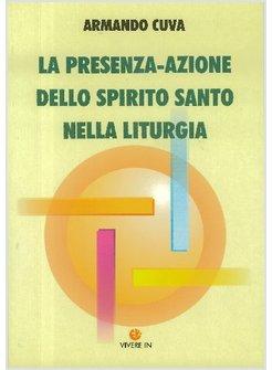 PRESENZA-AZIONE DELLO SPIRITO SANTO NELLA LITURGIA (LA)