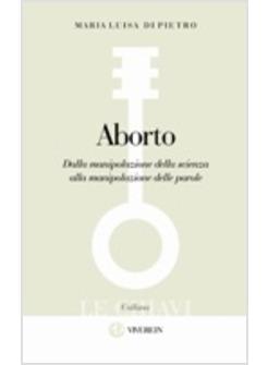 ABORTO DALLA MANIPOLAZIONE DELLA SCIENZA ALLA MANIPOLAZIONE DELLE PAROLE