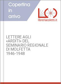 LETTERE AGLI «ARDITI» DEL SEMINARIO REGIONALE DI MOLFETTA 1946-1948